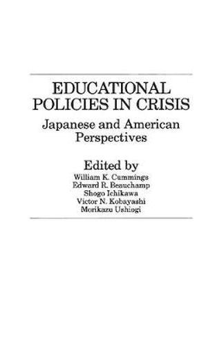 Cover image for Educational Policies in Crisis: Japanese and American Perspectives