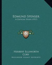 Cover image for Edmund Spenser: A Critical Study (1917)