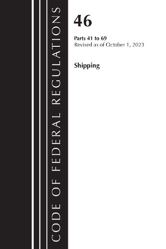 Cover image for Code of Federal Regulations, Title 46 Shipping 41-69, Revised as of October 1, 2023