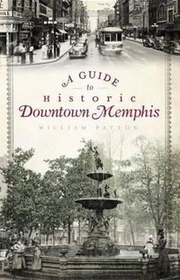 Cover image for A Guide to Historic Downtown Memphis