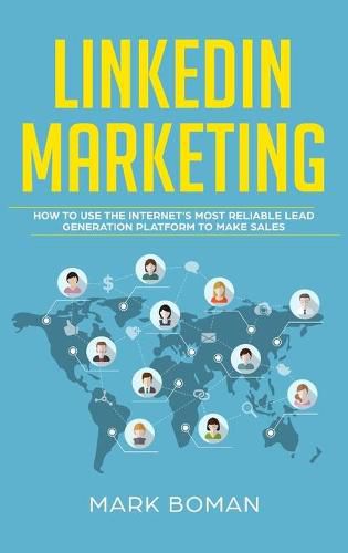 Cover image for LinkedIn Marketing: How to Use the Internet's Most Reliable Lead Generation Platform to Make Sales