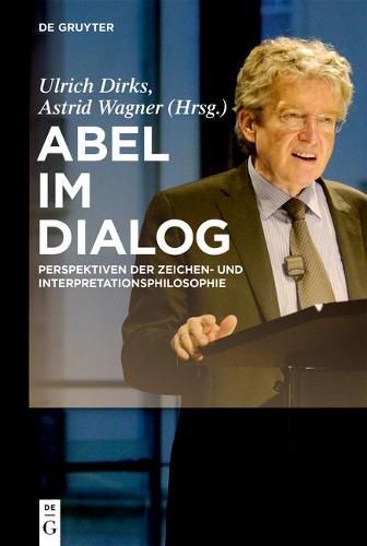 Cover image for Abel Im Dialog: Perspektiven Der Zeichen- Und Interpretationsphilosophie