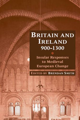 Cover image for Britain and Ireland, 900-1300: Insular Responses to Medieval European Change