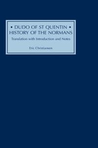 Cover image for Dudo of St Quentin: History of the Normans: Translation with Introduction and Notes