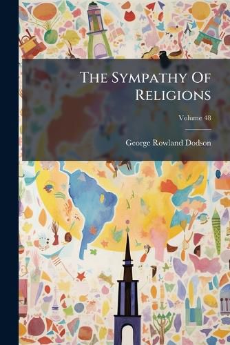 Cover image for The Sympathy Of Religions; Volume 48
