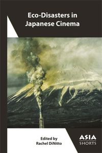 Cover image for Eco-Disasters in Japanese Cinema