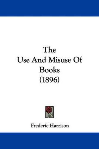 Cover image for The Use and Misuse of Books (1896)