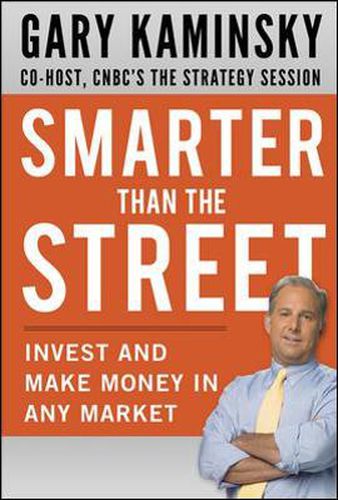 Cover image for Smarter Than the Street: Invest and Make Money in Any Market