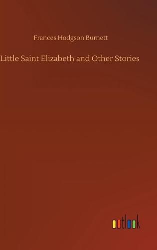 Cover image for Little Saint Elizabeth and Other Stories