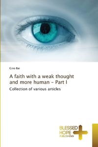 Cover image for A faith with a weak thought and more human - Part I