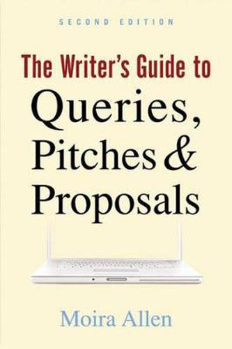 Cover image for The Writer's Guide to Queries, Pitches and Proposals