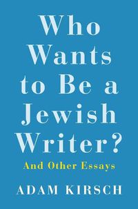 Cover image for Who Wants to Be a Jewish Writer?: And Other Essays