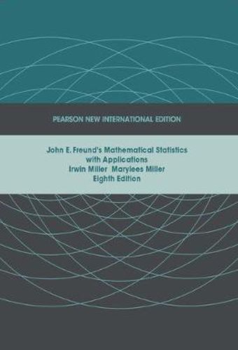 Cover image for John E. Freund's Mathematical Statistics with Applications: Pearson New International Edition