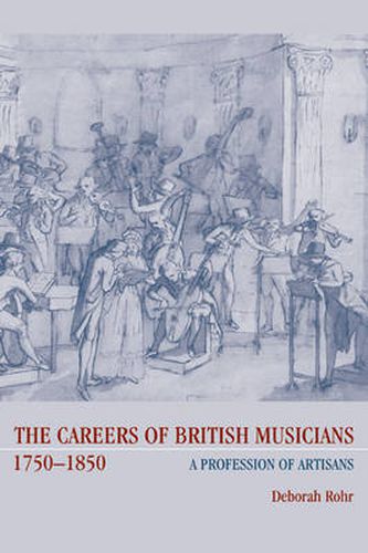 Cover image for The Careers of British Musicians, 1750-1850: A Profession of Artisans