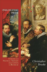 Cover image for Philosophic Pride: Stoicism and Political Thought from Lipsius to Rousseau