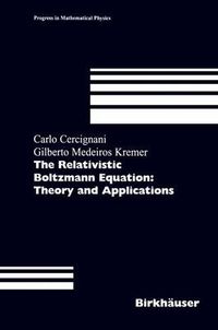 Cover image for The Relativistic Boltzmann Equation: Theory and Applications