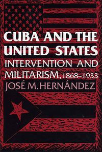 Cover image for Cuba and the United States: Intervention and Militarism, 1868-1933