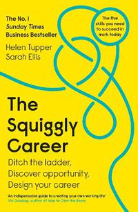 Cover image for The Squiggly Career: The No.1 Sunday Times Business Bestseller - Ditch the Ladder, Discover Opportunity, Design Your Career