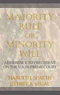 Cover image for Majority Rule or Minority Will: Adherence to Precedent on the U.S. Supreme Court