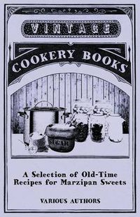 Cover image for A Selection of Old-Time Recipes for Marzipan Sweets