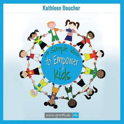 A Simple Idea to Empower Kids: Based on the Power of Love, Choice, and Belief