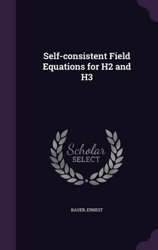 Cover image for Self-Consistent Field Equations for H2 and H3