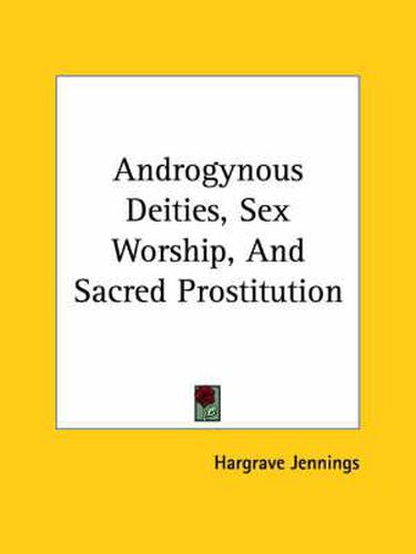 Cover image for Androgynous Deities, Sex Worship, and Sacred Prostitution