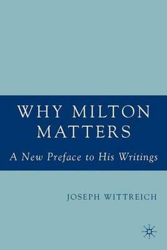 Cover image for Why Milton Matters: A New Preface to His Writings