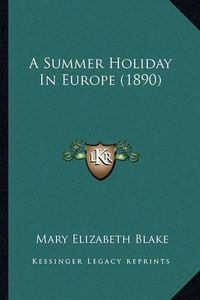 Cover image for A Summer Holiday in Europe (1890)