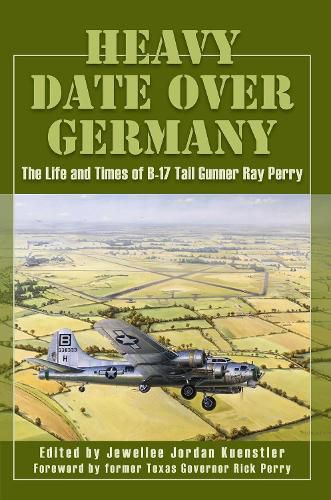 Cover image for Heavy Date Over Germany: The Life and Times of B-17 Tail Gunner Ray Perry