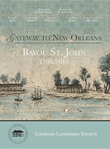 Cover image for Gateway to New Orleans: Bayou St. John, 1708-2018