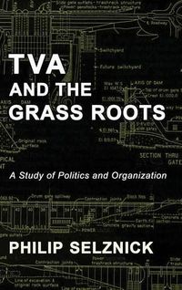 Cover image for TVA and the Grass Roots: A Study of Politics and Organization