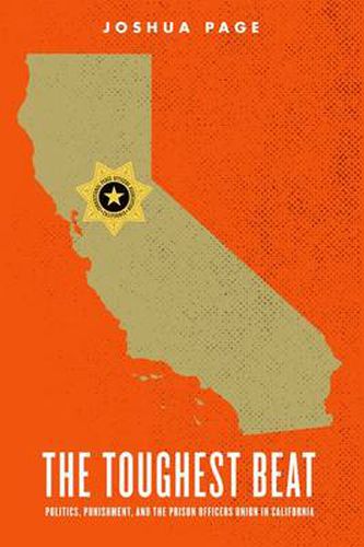 Cover image for The Toughest Beat: Politics, Punishment, and the Prison Officers Union in California