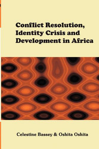 Cover image for Conflict Resolution, Identity Crisis, and Development in Africa