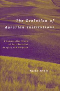 Cover image for The Evolution of Agrarian Institutions: A Comparative Study of Post-socialist Hungary and Bulgaria