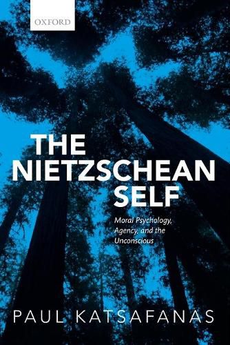 Cover image for The Nietzschean Self: Moral Psychology, Agency, and the Unconscious