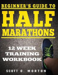 Cover image for Beginner's Guide to Half Marathons: 12 Week Training Workbook