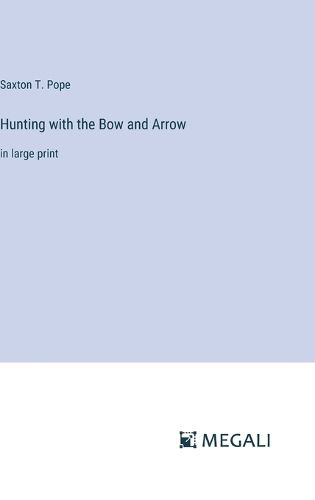 Cover image for Hunting with the Bow and Arrow