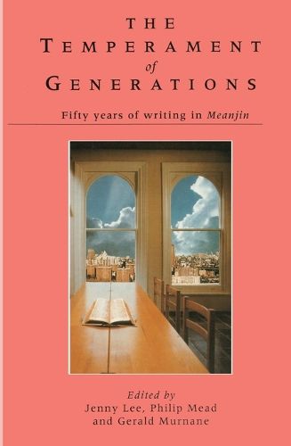 Cover image for The Temperament Of Generations: Fifty years of writing in Meanjin