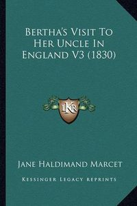 Cover image for Bertha's Visit to Her Uncle in England V3 (1830)