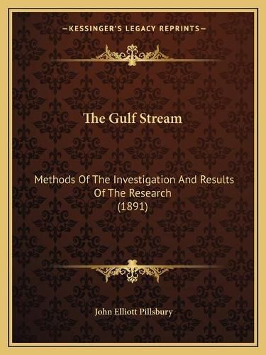 Cover image for The Gulf Stream: Methods of the Investigation and Results of the Research (1891)