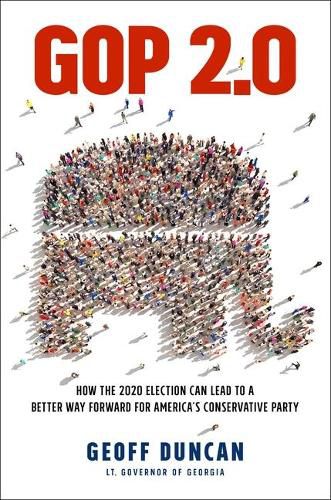 Cover image for GOP 2.0: How the 2020 Election Can Lead to a Better Way Forward for America's Conservative Party