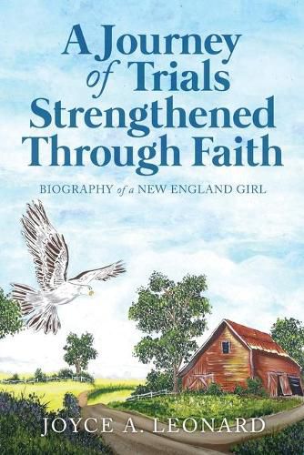 Cover image for A Journey Of Trials Through Strengthened Faith: Biography of a New England Girl