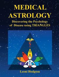 Cover image for Medical Astrology: Discovering the Psychology of Disease using Triangles