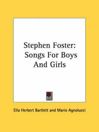 Cover image for Stephen Foster: Songs for Boys and Girls