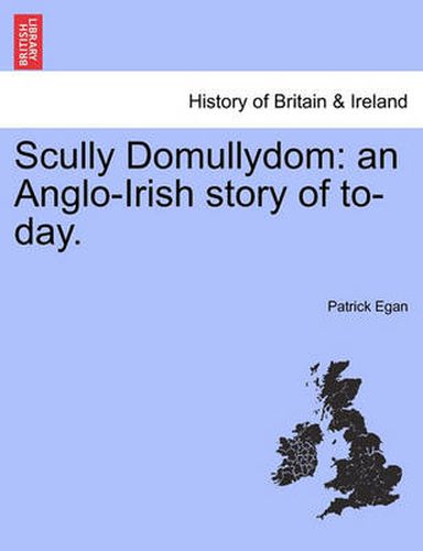 Cover image for Scully Domullydom: An Anglo-Irish Story of To-Day.