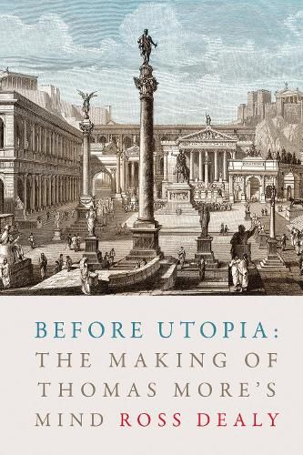 Cover image for Before Utopia: The Making of Thomas More's Mind