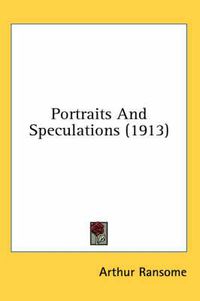 Cover image for Portraits and Speculations (1913)