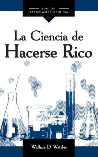 Cover image for La Ciencia de Hacerse Rico (the Science of Getting Rich)