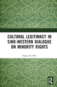 Cover image for Cultural Legitimacy in Sino-Western Dialogue on Minority Rights